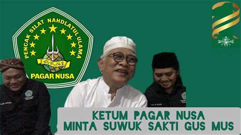 Ketum Pagar Nusa Minta Suwuk Sakti Gus Mus Santri Jalanlain Youtube