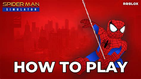 How To Play Roblox Spider Man Simulator