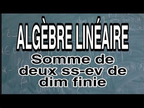 Alg Bre Lin Aire Somme De Deux Sous Espaces Vectoriels De