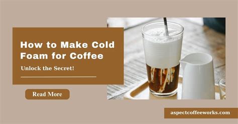 How To Make Cold Foam For Coffee Like A Pro