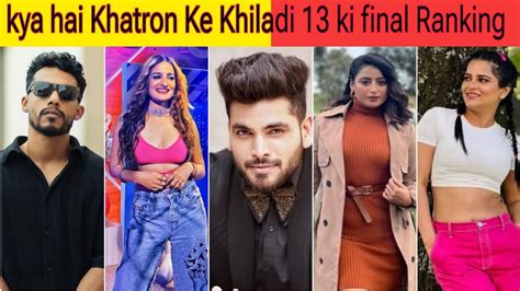 Kya Hai Khatron Ke Khiladi Ki Contestant Ki Final Ranking Meet The KKK