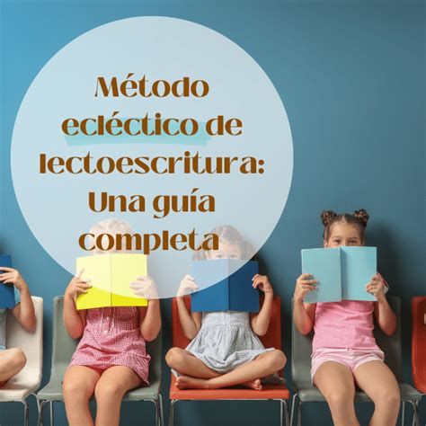 Método ecléctico de lectoescritura Una guía completa