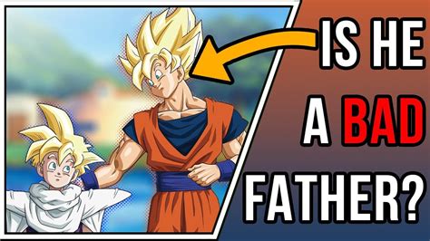 Is Goku Really A Bad Dad Dragon Ball Discussion Youtube