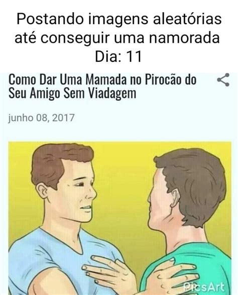 Postando Imagens Aleat Rias At Conseguir Uma Namorada Dia Como Dar