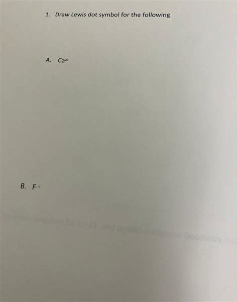 Solved 1. Draw Lewis dot symbol for the following A. Ca2+ B. | Chegg.com