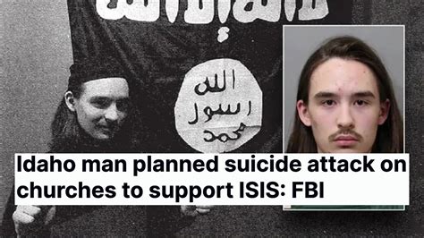 Idaho Man Planned Suicide Attack On Churches To Support Isis Fbi Youtube