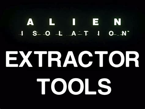 Alien Isolation Extractors mod - ModDB