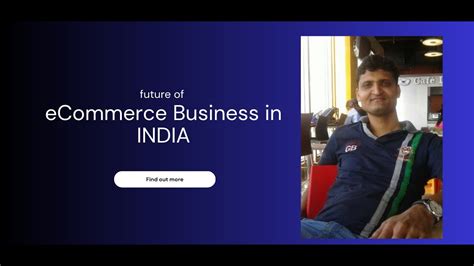 Future Of Ecommerce In India Why You Should Start Ecommerce Business