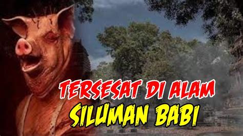 Cerita Misteri Kisah Nyata Tersesat Di Alam Siluman Babi Youtube