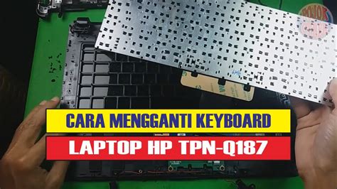 Cara Mengganti Keyboard Laptop HP TPN Q187 Ala Pojok Cyber YouTube