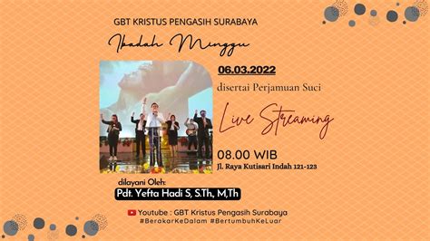 Ibadah Minggu 06 Maret 2022 GBT Kristus Pengasih Surabaya YouTube