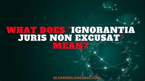 What Does Ignorantia Juris Non Excusat Mean