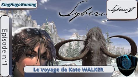 FR Let S Play Syberia II Episode I Le Nouveau Voyage De Kate