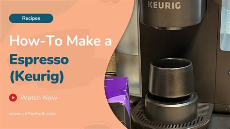 How To Make Espresso With Keurig Coffee Maker Easy Steps Youtube