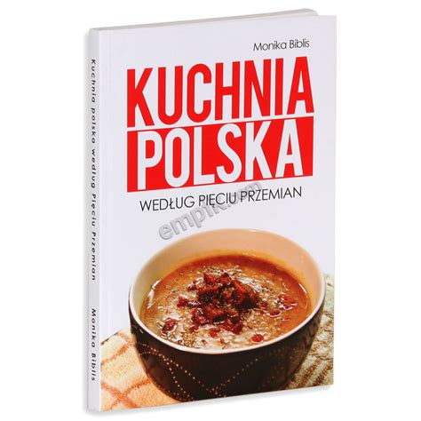 Kuchnia Polska Wed Ug Pi Ciu Przemian Biblis Monika Ksi Ka W Empik