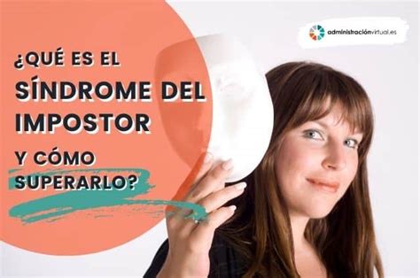 Qué es el síndrome del impostor y cómo superarlo