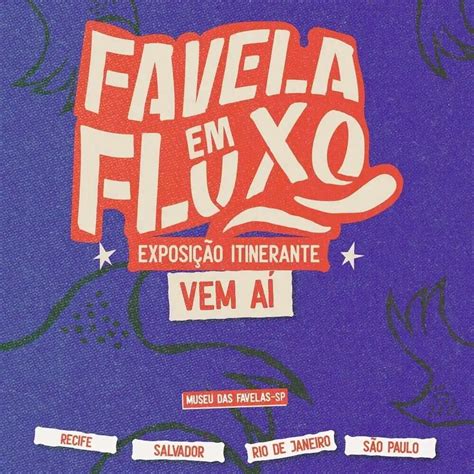 Museu Das Favelas Anuncia Exposi O Itinerante Favela Em Fluxo