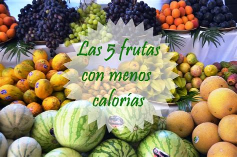 Las Cinco Frutas Con Menos Calorías Top 5 Adelgazar Sin Hacer Dietas Recetas De Cocina