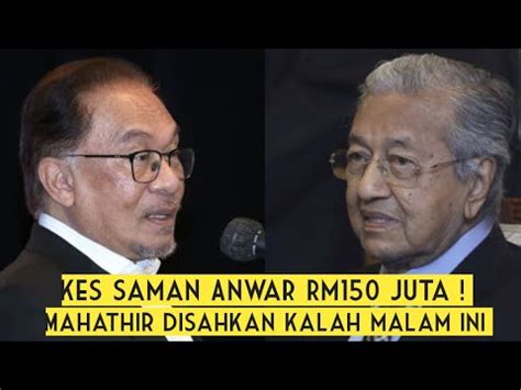 Kes Saman Anwar Rm Juta Mahathir Sudah Terima Kekalahan Malam Ini