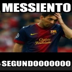 Meme Personalizado Messiento Segundooooooo 3437197