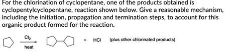 SOLVED For The Chlorination Of Cyclopentane One Of The Products