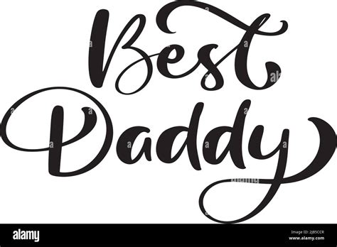 Best Daddy Funny Hand Drawn Calligraphy Text Good For Fashion Shirts