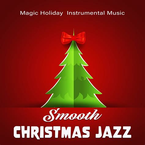 ‎Smooth Christmas Jazz - Magic Holiday Instrumental Music - Album by Various Artists - Apple Music