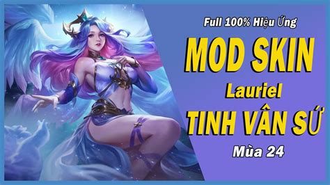 Hướng Dẫn Mod Skin Lauriel Tinh Vân Sứ Full Hiệu Ứng Âm Thanh Biến