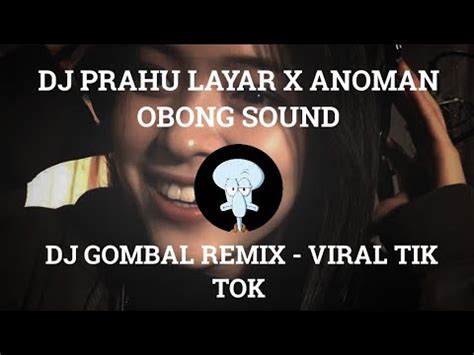 Dj Prahu Layar X Anoman Obong Sound Dj Gombal Remix Viral Tik Tok Dj