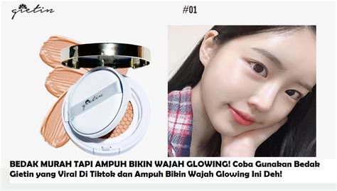 Murah Tapi Ampuh Bikin Wajah Glowing Gunakan Bedak Gietin Shade