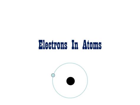 Ppt Electrons In Atoms Powerpoint Presentation Free Download Id2210487