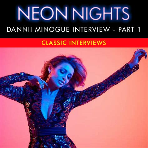 Show 201 – Dannii Minogue – The Interview Part 1 | Neon Nights