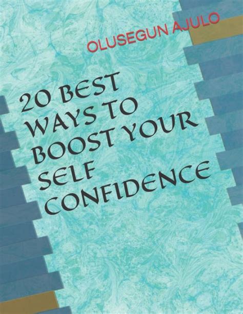 20 Best Ways To Boost Your Self Confidence By Olusegun Ajulo Paperback