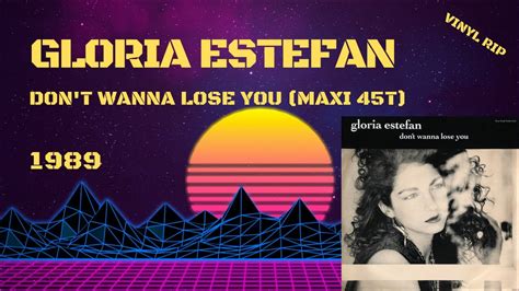 Gloria Estefan Don T Wanna Lose You Maxi T Youtube