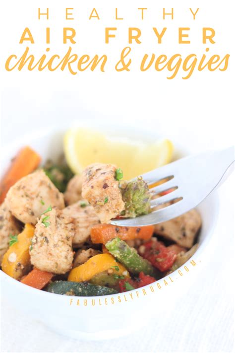 Healthy Air Fryer Chicken And Veggies Recipe Fabulessly Frugal