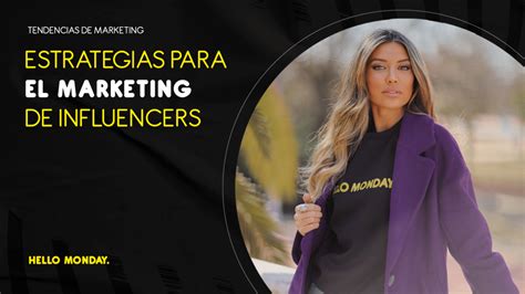 Estrategias De Marketing Para Influencers Hello Monday