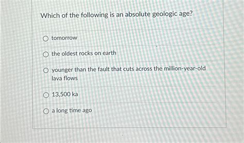 Solved Which Of The Following Is An Absolute Geologic Chegg