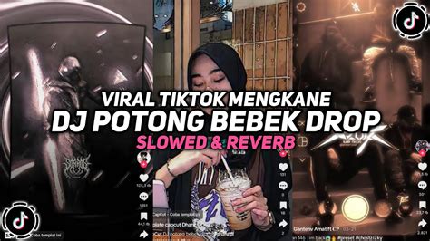 Dj Potong Bebek Drop Tiktod Slowed Reverb Viral Tiktok Youtube