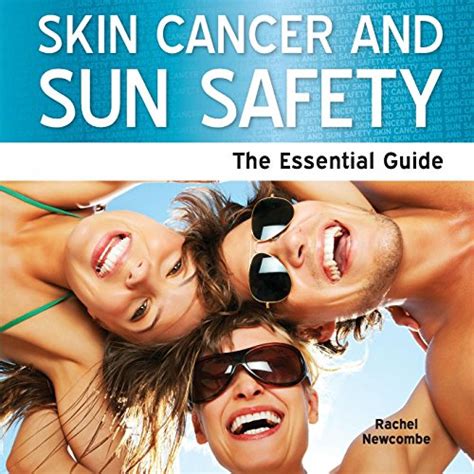 Skin Cancer And Sun Safety The Essential Guide Need2know Rachel Newcombe 9781861440822