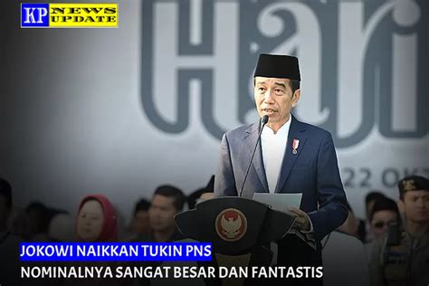 Pns Full Senyum Jokowi Resmi Naikkan Tukin Bulanan Hingga Puluhan Juta