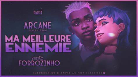 Arcane League Of Legends Ma Meilleure Ennemie Vers O Forrozinho