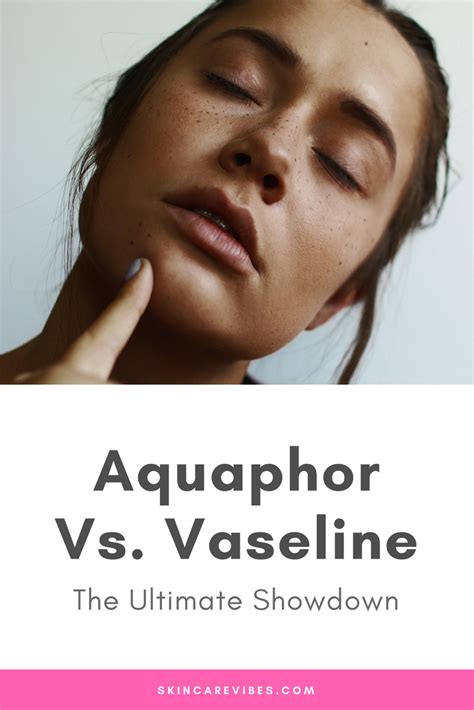 Aquaphor Vs Vaseline The Ultimate Showdown Skin