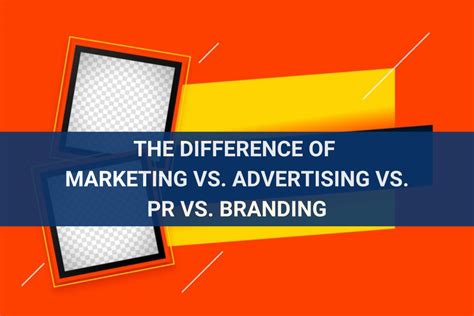 Marketing Vs Advertising Vs Pr Vs Branding Ycc Marketer