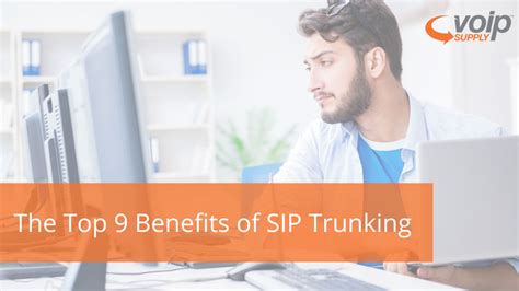 The Top 9 Benefits Of Sip Trunking Voip Insider