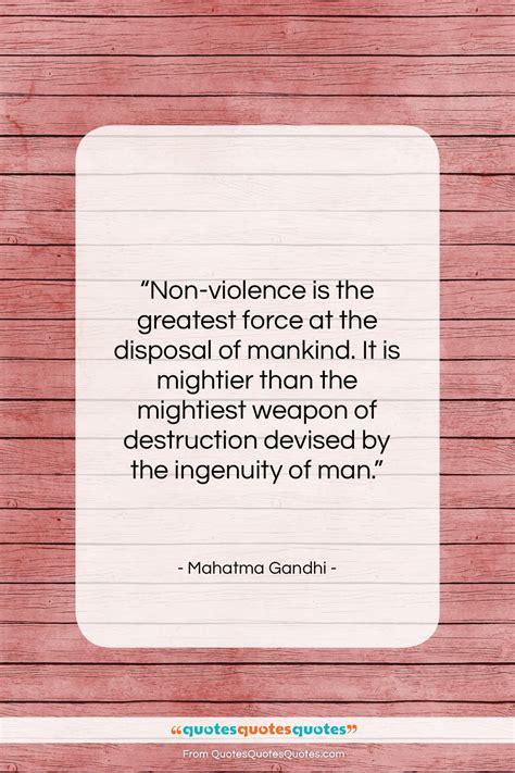 Get the whole Mahatma Gandhi quote: "Non-violence is the greatest force ...