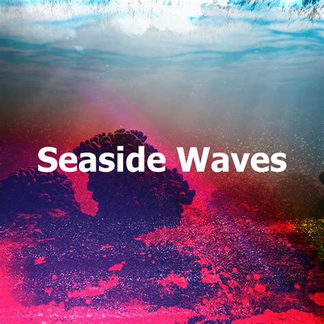 Seaside Waves Album By Underwater Deep Sleep White Noise Nature Ocean