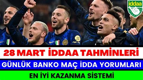 28 MART SALI İDDAA TAHMİNLERİ banko maç kupon taktik analiz toto