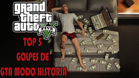 Top Golpes De Gta V Modo Historia Los Mejores Golpes Youtube