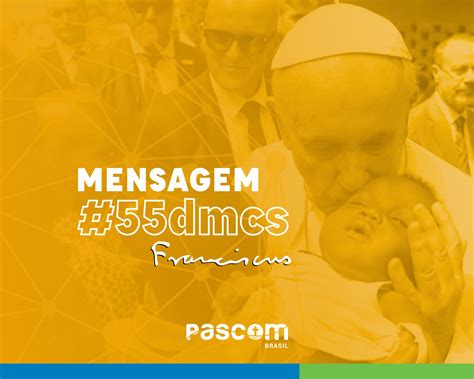 Mensagem Do Papa Francisco Para O 55º Dia Mundial Das Comunicações