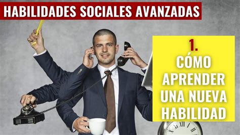 Como Aprender Una Nueva Habilidad Habilidades Sociales Avanzadas